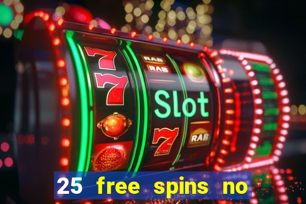 25 free spins no deposit casino uk