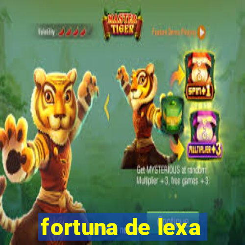 fortuna de lexa