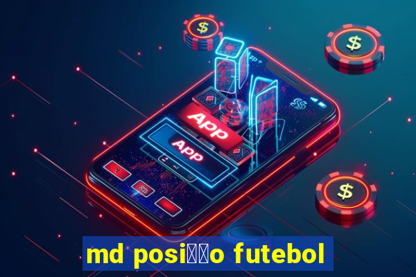 md posi莽茫o futebol