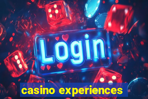 casino experiences