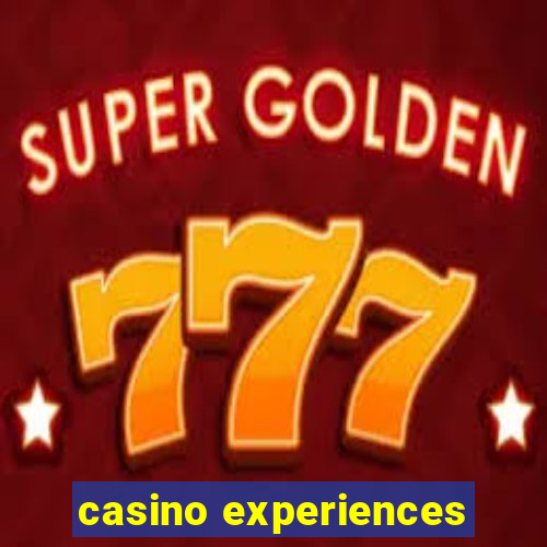 casino experiences