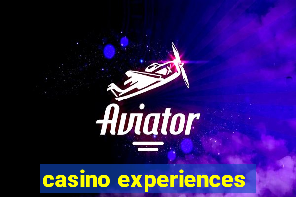 casino experiences