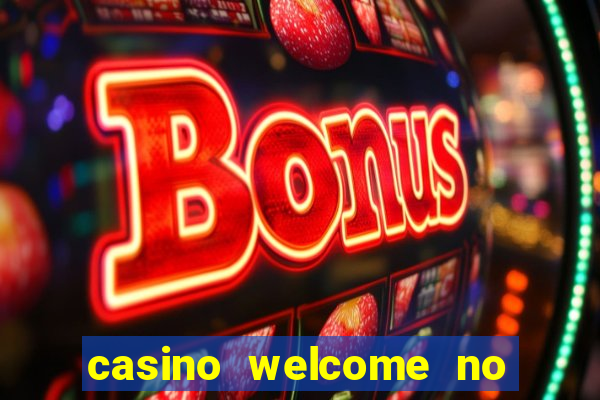 casino welcome no deposit bonus