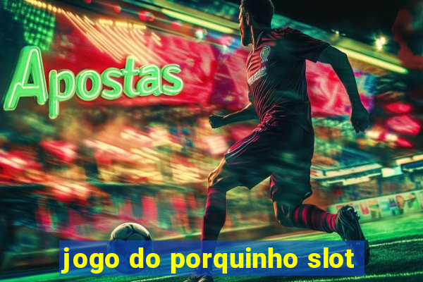 jogo do porquinho slot