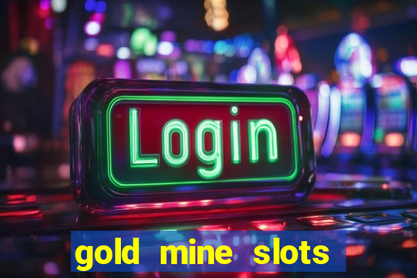 gold mine slots for real money