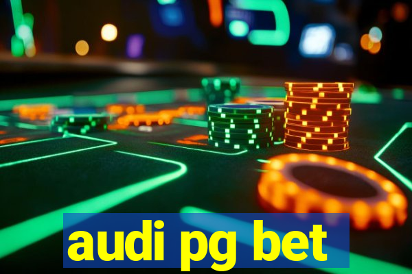 audi pg bet