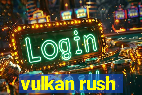 vulkan rush