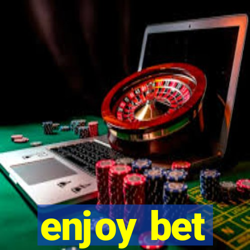 enjoy bet