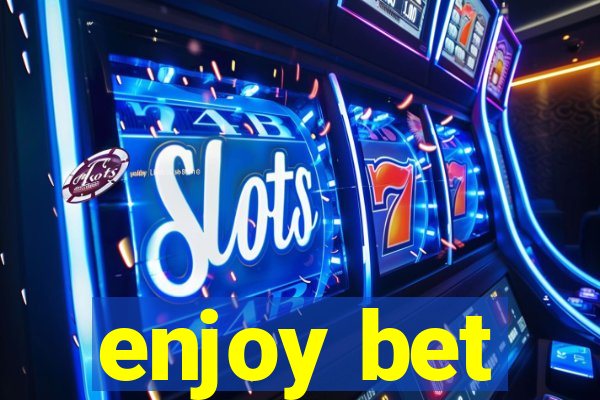 enjoy bet