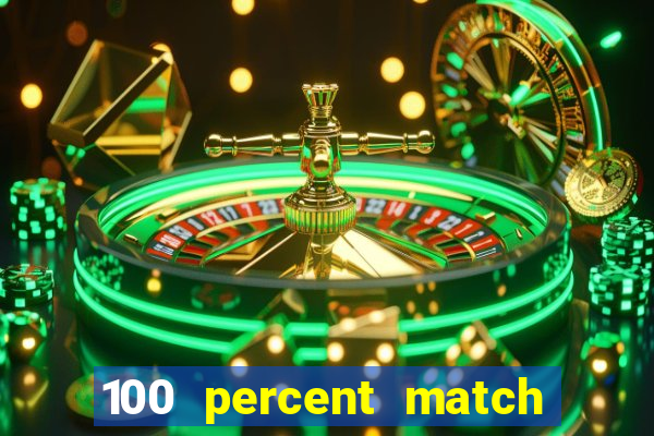 100 percent match casino bonuses