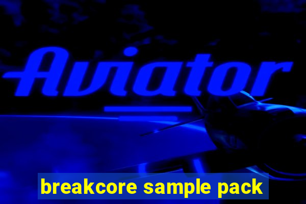 breakcore sample pack