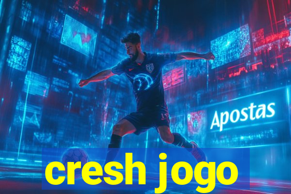 cresh jogo