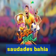 saudades bahia