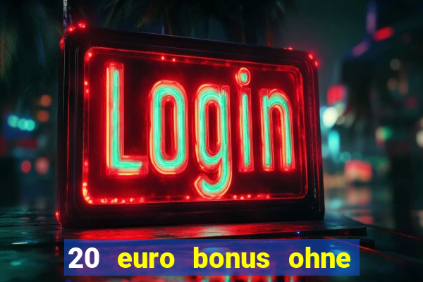 20 euro bonus ohne einzahlung casino 2021