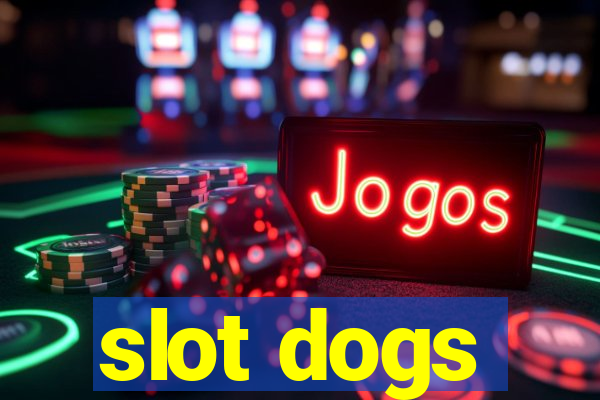 slot dogs