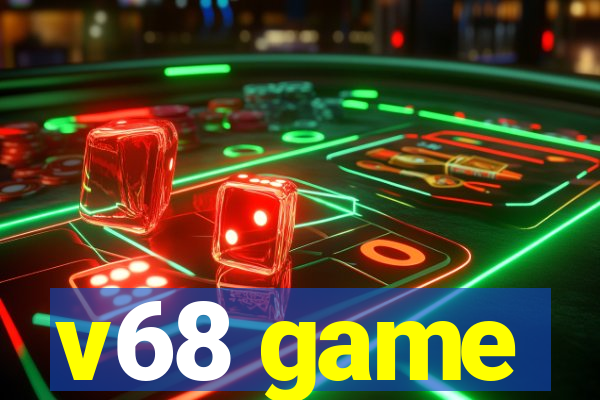 v68 game