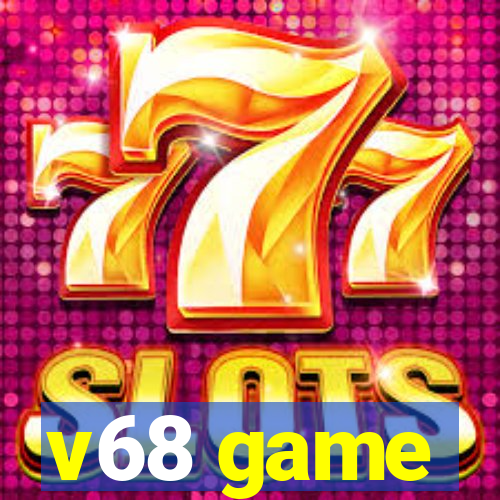 v68 game