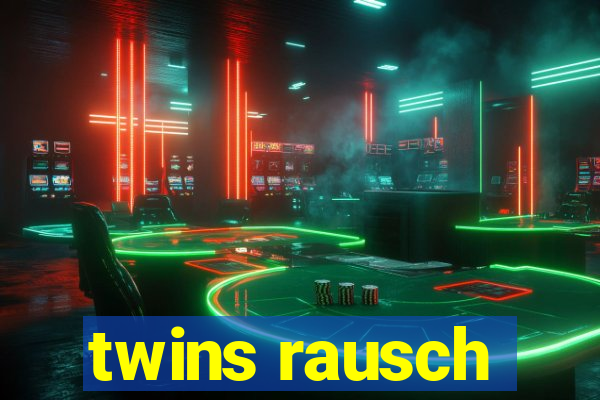 twins rausch