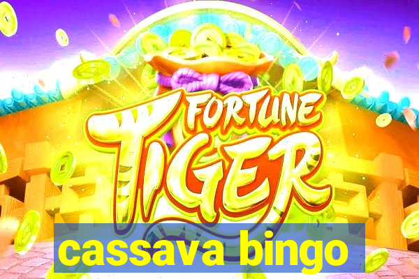 cassava bingo