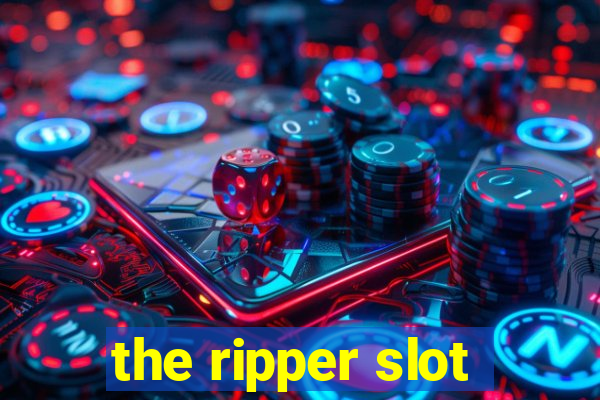 the ripper slot