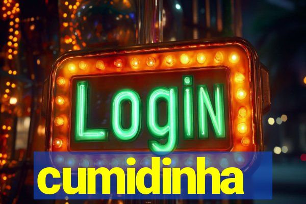 cumidinha