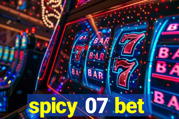 spicy 07 bet