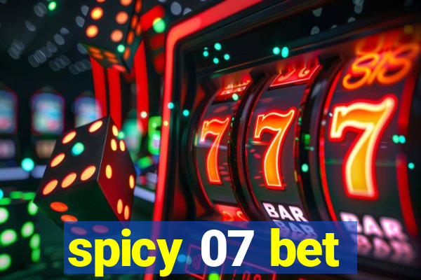 spicy 07 bet