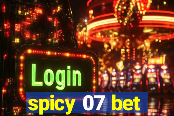 spicy 07 bet