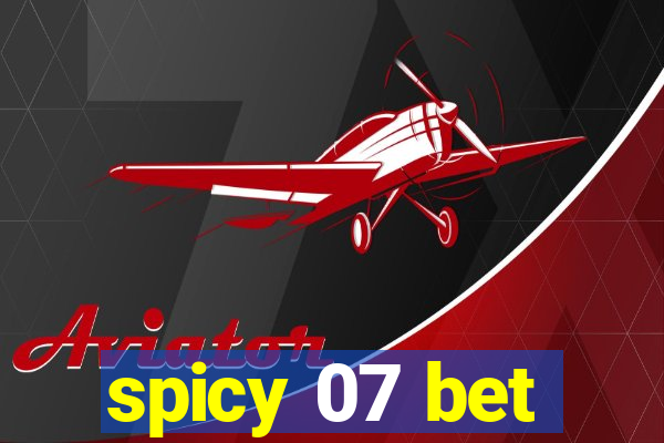 spicy 07 bet