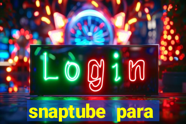 snaptube para windows 7