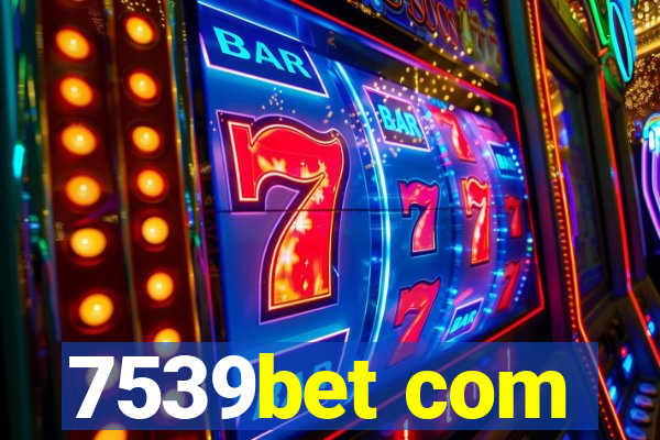 7539bet com