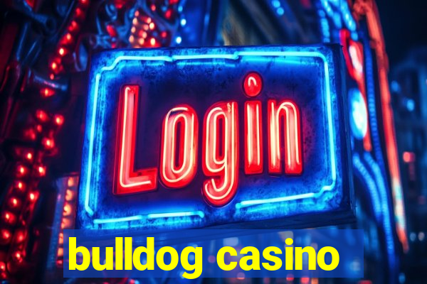 bulldog casino