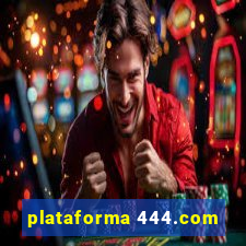 plataforma 444.com