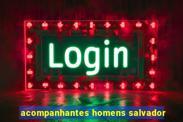 acompanhantes homens salvador