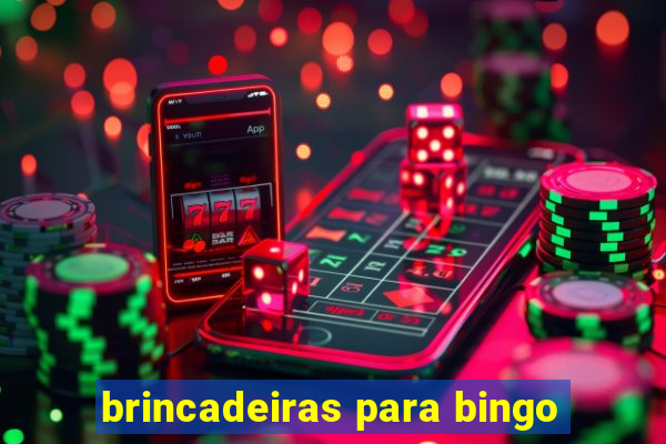 brincadeiras para bingo