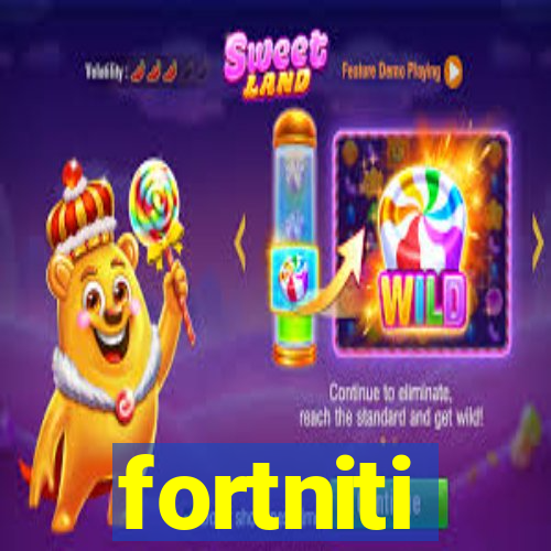 fortniti