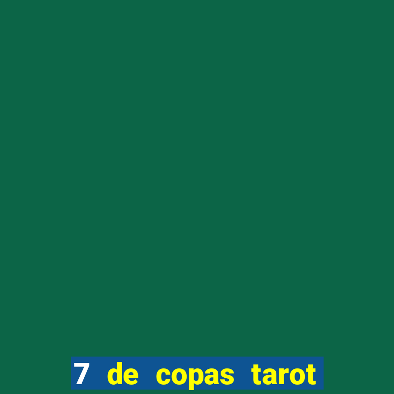 7 de copas tarot significado amor