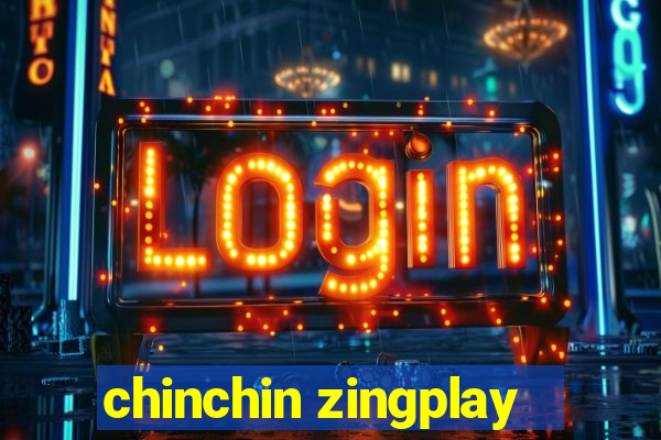 chinchin zingplay