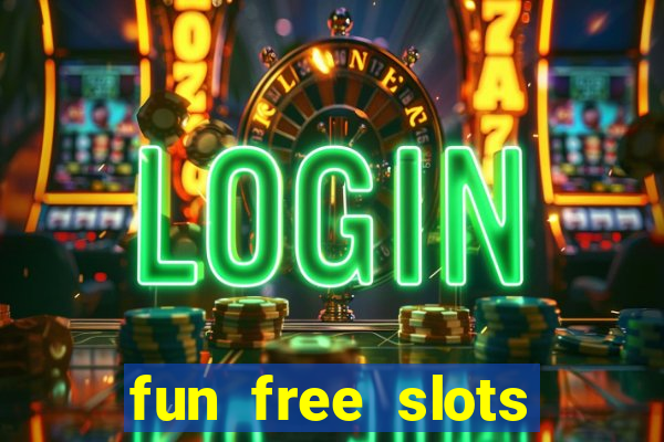 fun free slots casinos games