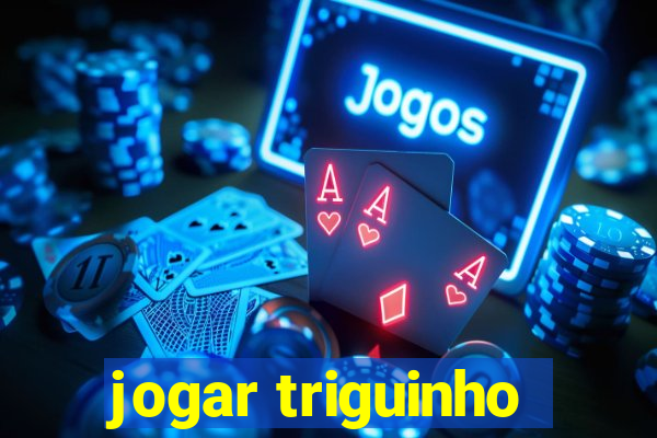 jogar triguinho