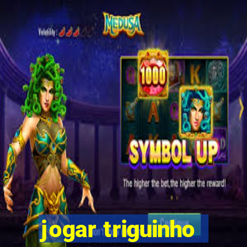 jogar triguinho