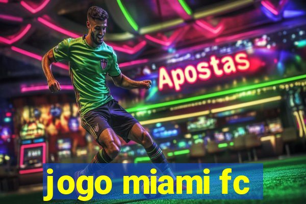 jogo miami fc