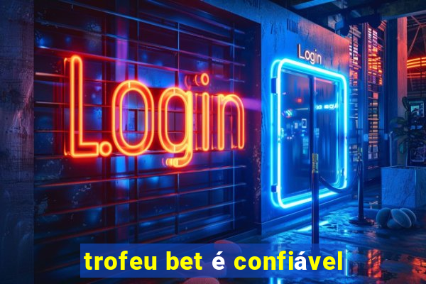 trofeu bet é confiável