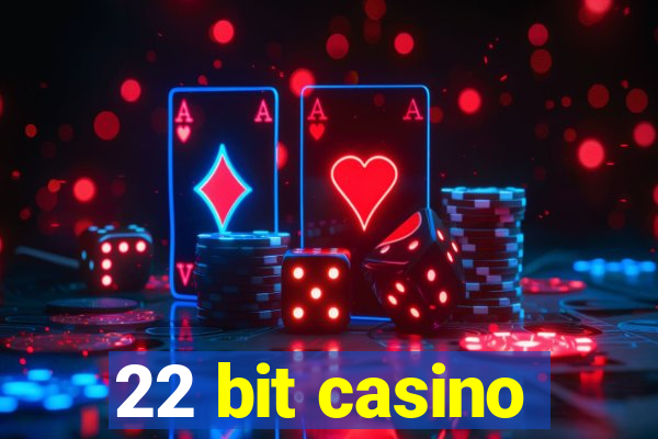 22 bit casino