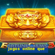 jogos online que ganham dinheiro