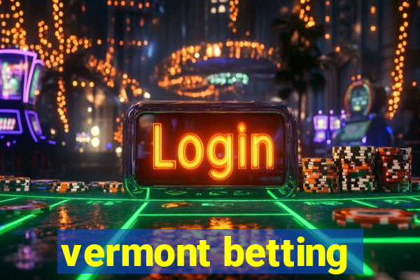 vermont betting