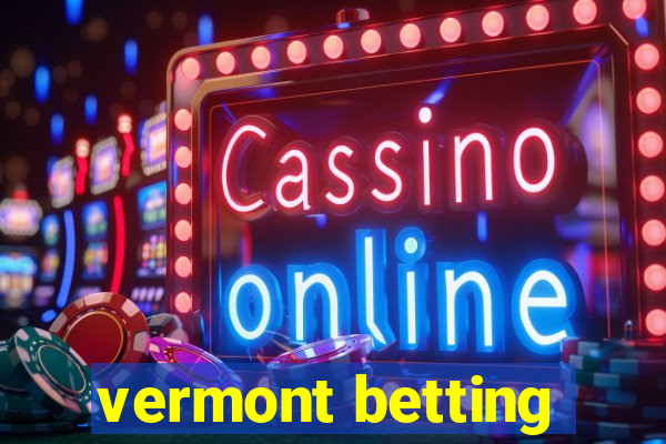 vermont betting