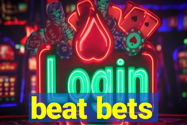 beat bets