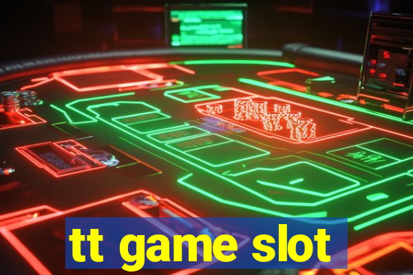 tt game slot