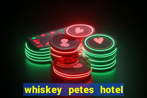 whiskey petes hotel & casino